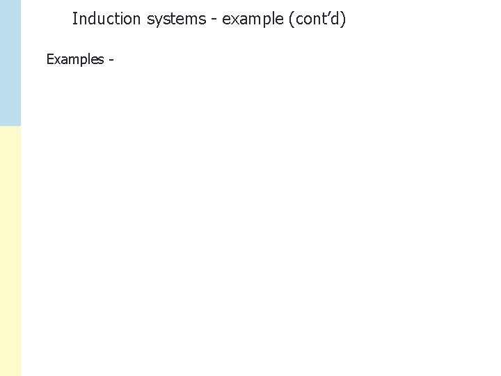 Induction systems - example (cont’d) Examples - 