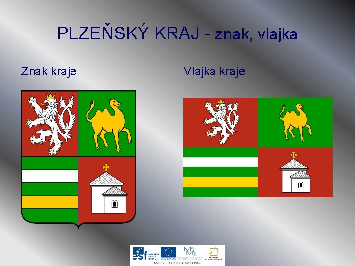 PLZEŇSKÝ KRAJ - znak, vlajka Znak kraje Vlajka kraje 