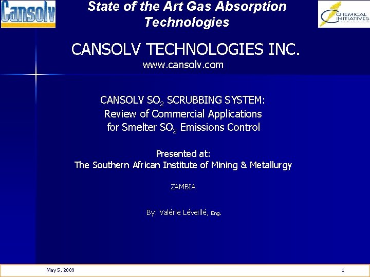 State of the Art Gas Absorption Technologies CANSOLV TECHNOLOGIES INC. www. cansolv. com CANSOLV