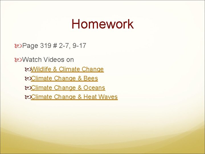 Homework Page 319 # 2 -7, 9 -17 Watch Videos on Wildlife & Climate