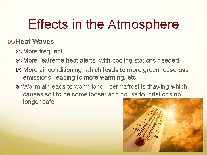 Effects in the Atmosphere Heat Waves More frequent More “extreme heat alerts” with cooling