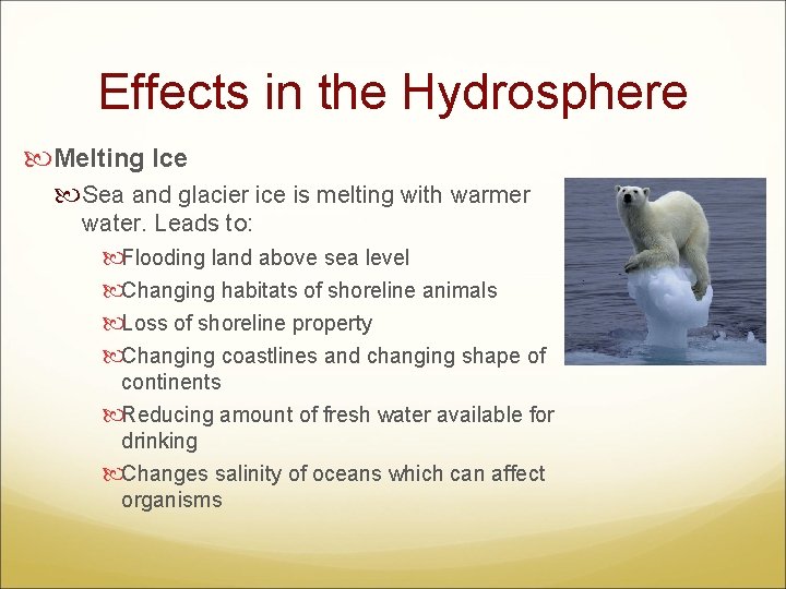 Effects in the Hydrosphere Melting Ice Sea and glacier ice is melting with warmer