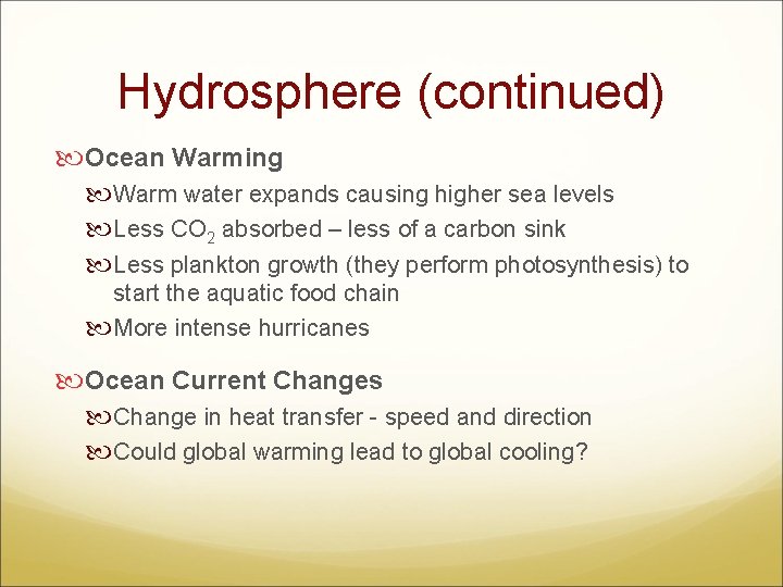 Hydrosphere (continued) Ocean Warming Warm water expands causing higher sea levels Less CO 2