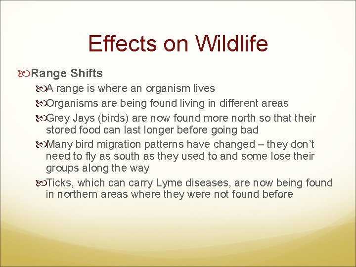 Effects on Wildlife Range Shifts A range is where an organism lives Organisms are