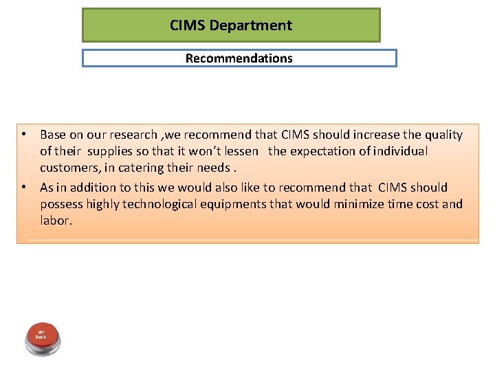CIMS Department Recommendations • Base on our research , we recommend that CIMS should