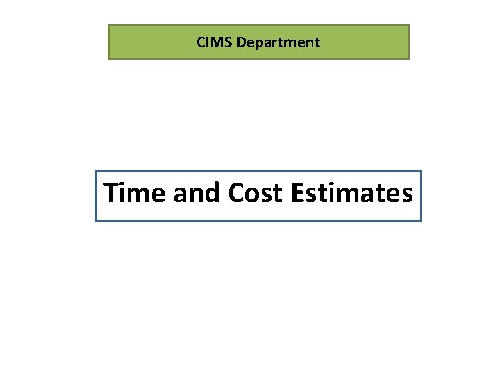 CIMS Department Time and Cost Estimates 