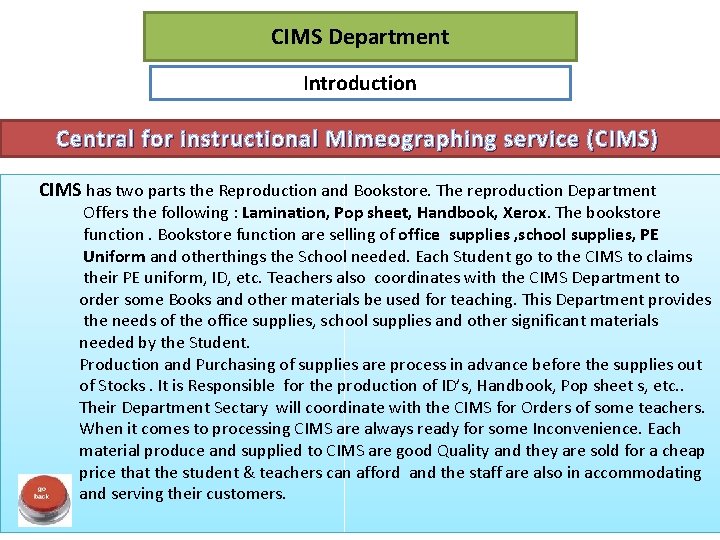 CIMS Department Introduction Central for instructional Mimeographing service (CIMS) CIMS has two parts the