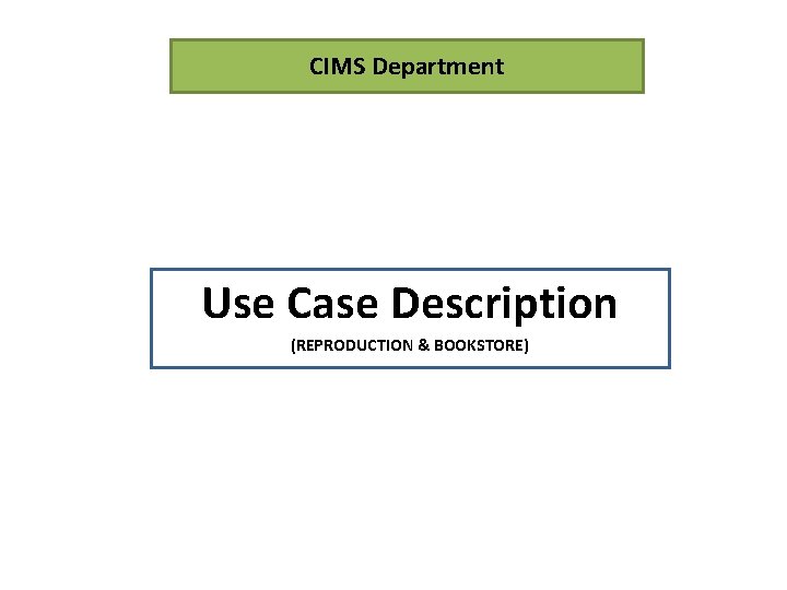 CIMS Department Use Case Description (REPRODUCTION & BOOKSTORE) 