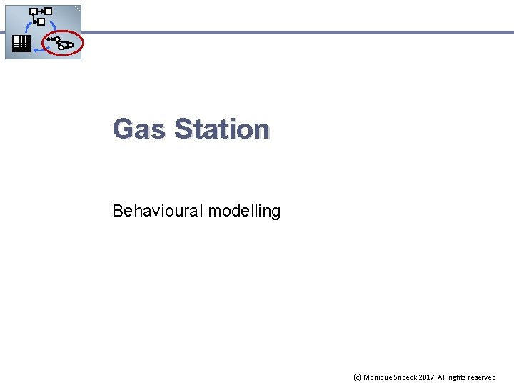 Gas Station Behavioural modelling (c) Monique Snoeck 2017. All rights reserved 