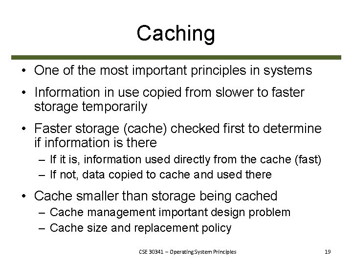 Caching • One of the most important principles in systems • Information in use