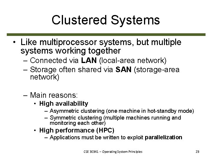 Clustered Systems • Like multiprocessor systems, but multiple systems working together – Connected via