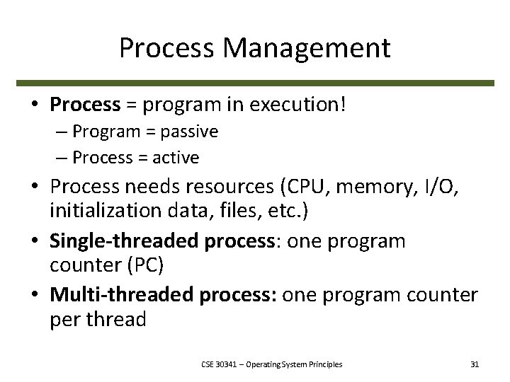 Process Management • Process = program in execution! – Program = passive – Process