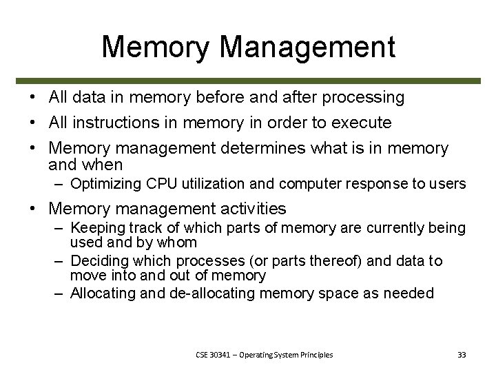 Memory Management • All data in memory before and after processing • All instructions