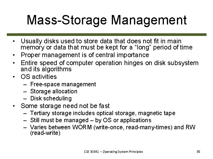 Mass-Storage Management • Usually disks used to store data that does not fit in