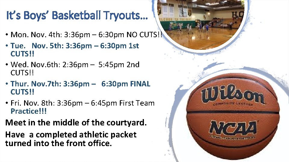 It’s Boys’ Basketball Tryouts… • Mon. Nov. 4 th: 3: 36 pm – 6: