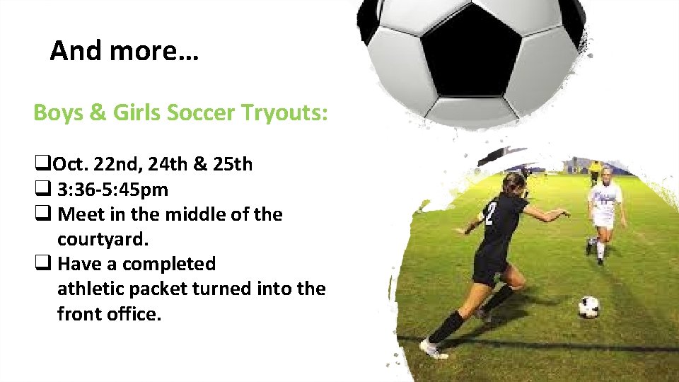 And more… Boys & Girls Soccer Tryouts: q. Oct. 22 nd, 24 th &