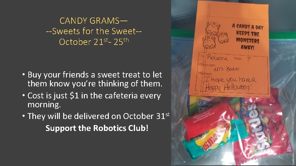 CANDY GRAMS— --Sweets for the Sweet-October 21 st- 25 th • Buy your friends