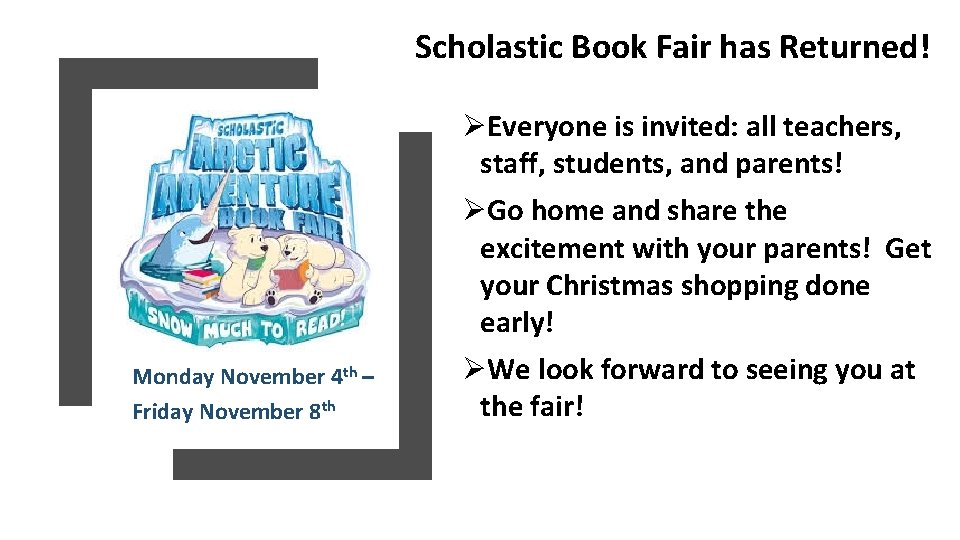 Scholastic Book Fair has Returned! Monday November 4 th – Friday November 8 th