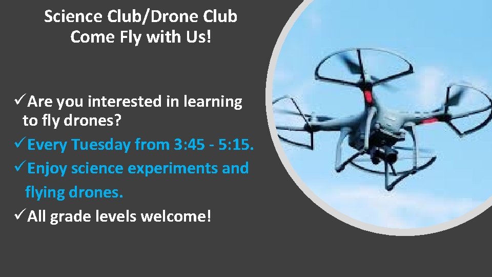Science Club/Drone Club Come Fly with Us! üAre you interested in learning to fly