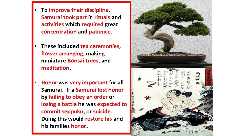  • To improve their discipline, Samurai took part in rituals and activities which