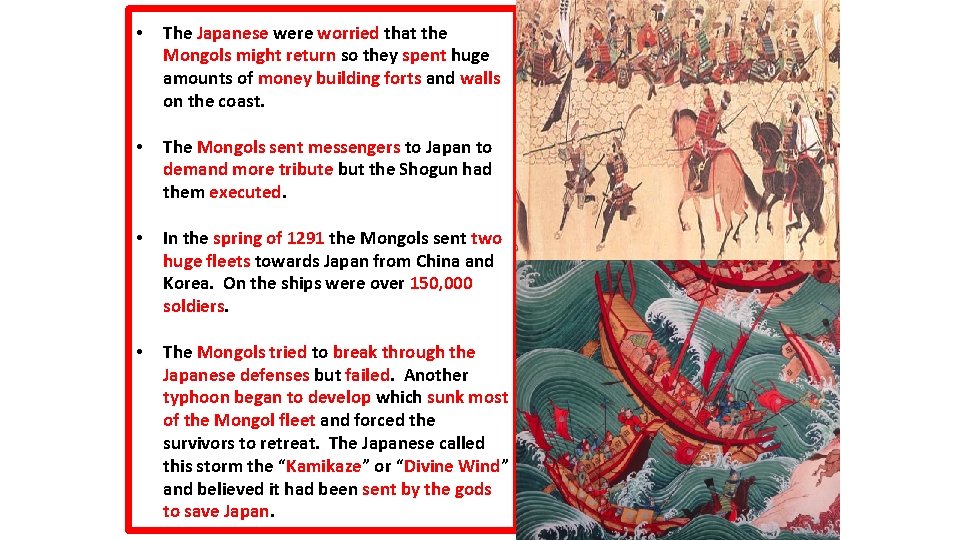  • The Japanese were worried that the Mongols might return so they spent