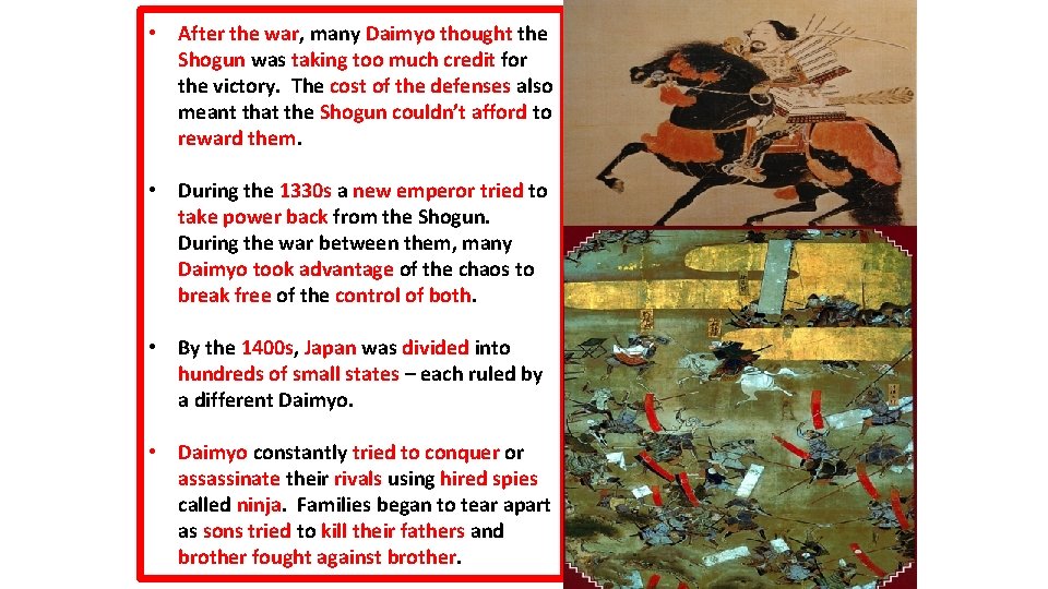  • After the war, many Daimyo thought the Shogun was taking too much