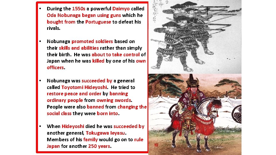  • During the 1550 s a powerful Daimyo called Oda Nobunaga began using