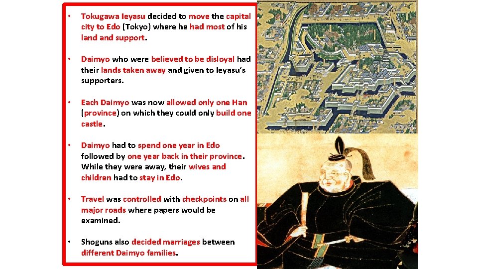  • Tokugawa Ieyasu decided to move the capital city to Edo (Tokyo) where