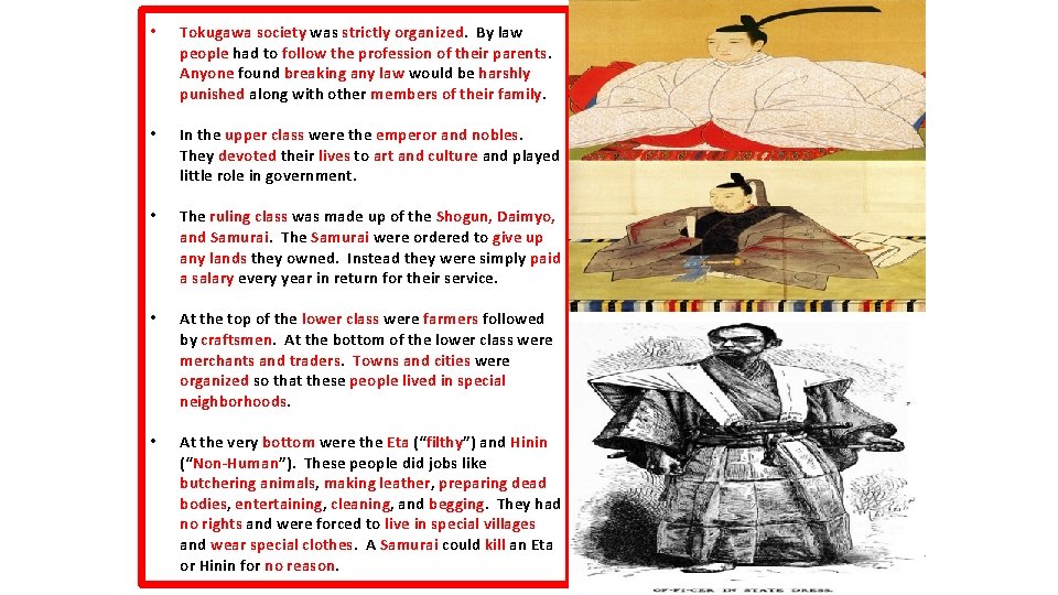  • Tokugawa society was strictly organized. By law people had to follow the