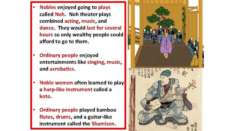  • Nobles enjoyed going to plays called Noh theater plays combined acting, music,