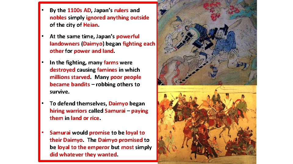  • By the 1100 s AD, Japan’s rulers and nobles simply ignored anything