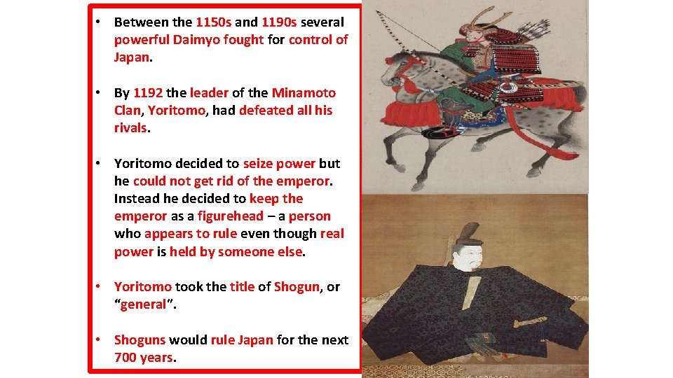  • Between the 1150 s and 1190 s several powerful Daimyo fought for