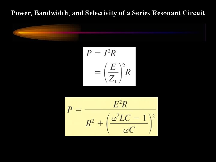 Power, Bandwidth, and Selectivity of a Series Resonant Circuit 