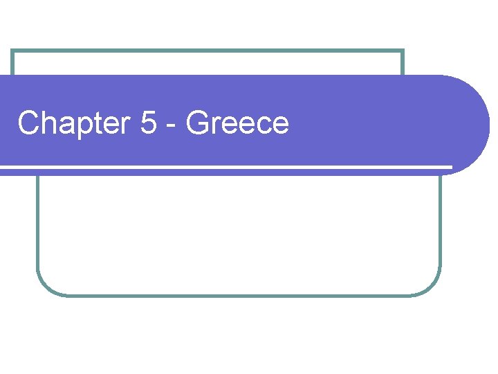 Chapter 5 Greece Section 1 The First Civilizations