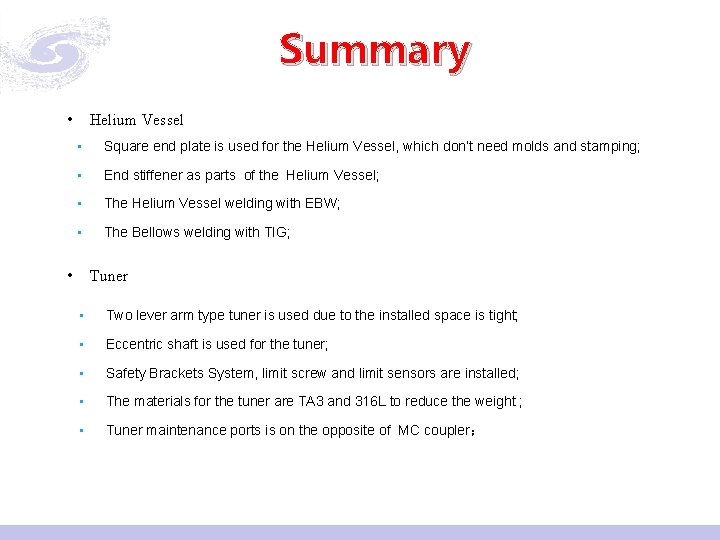 Summary • Helium Vessel • Square end plate is used for the Helium Vessel,