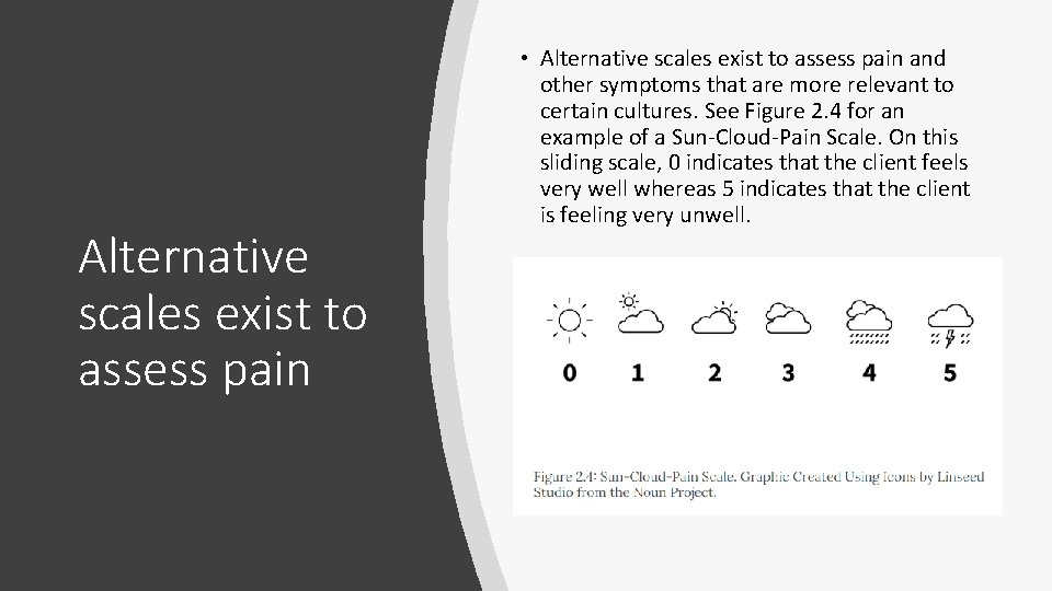 Alternative scales exist to assess pain • Alternative scales exist to assess pain and