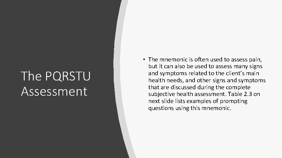 The PQRSTU Assessment • The mnemonic is often used to assess pain, but it