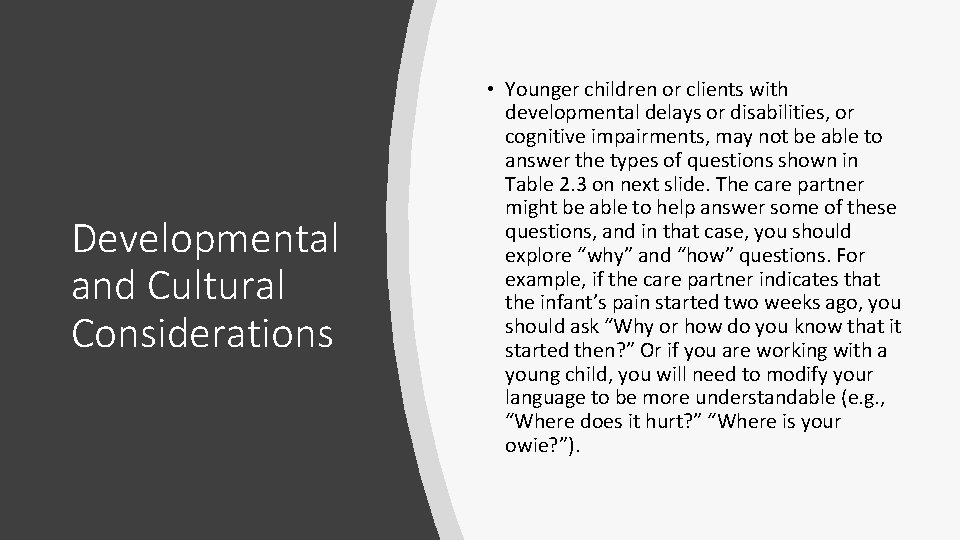 Developmental and Cultural Considerations • Younger children or clients with developmental delays or disabilities,