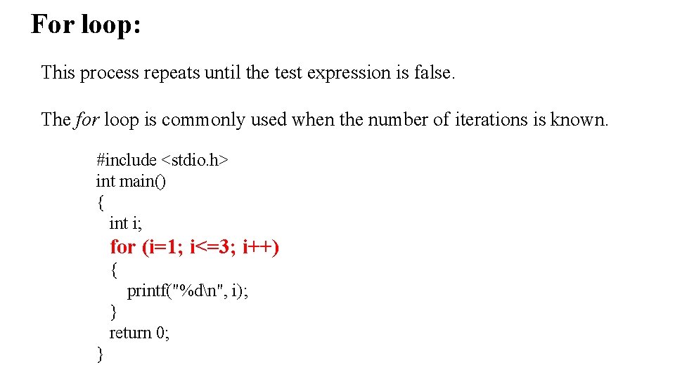 For loop: This process repeats until the test expression is false. The for loop