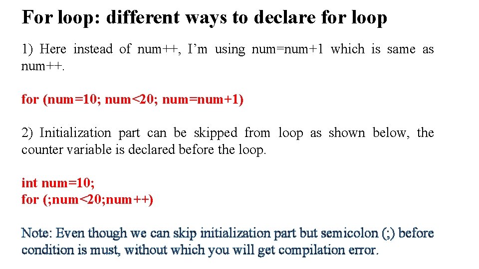 For loop: different ways to declare for loop 1) Here instead of num++, I’m