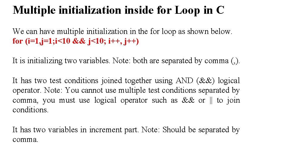 Multiple initialization inside for Loop in C We can have multiple initialization in the