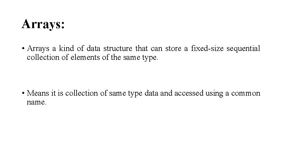 Arrays: • Arrays a kind of data structure that can store a fixed-size sequential