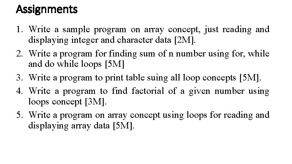 Assignments 1. Write a sample program on array concept, just reading and displaying integer