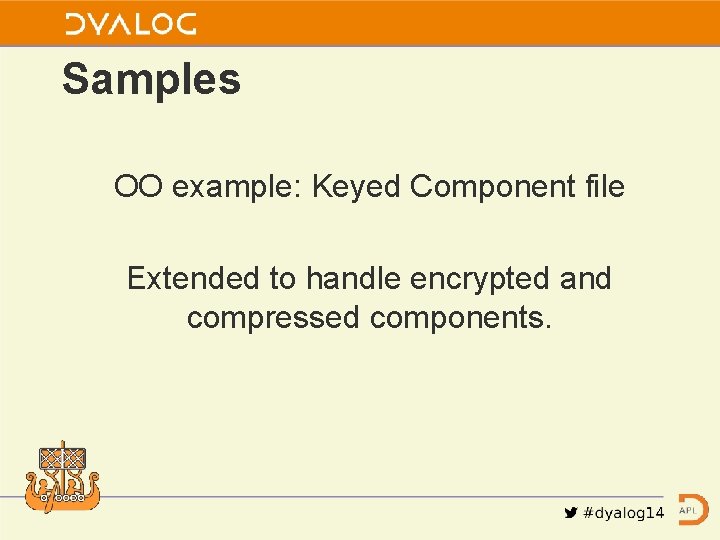 Samples OO example: Keyed Component file Extended to handle encrypted and compressed components. 