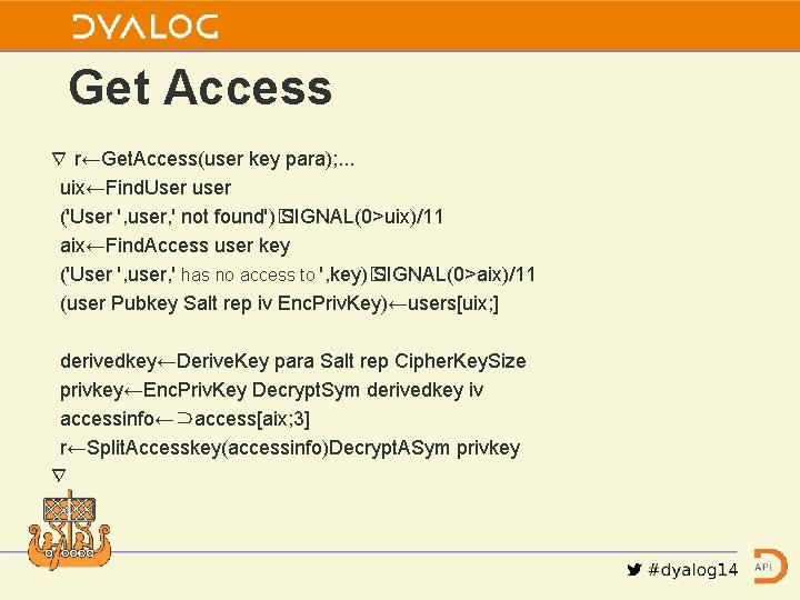 Get Access ∇ r←Get. Access(user key para); . . . uix←Find. User user ('User