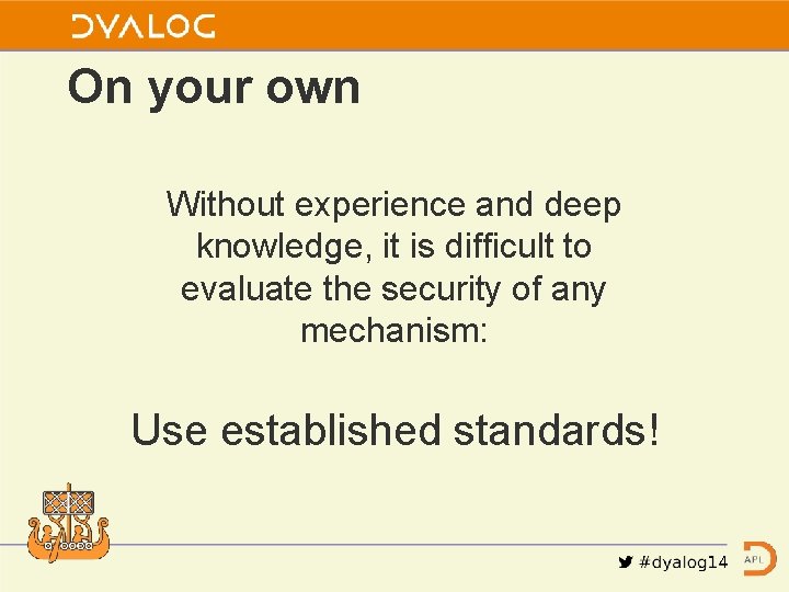 On your own Without experience and deep knowledge, it is difficult to evaluate the