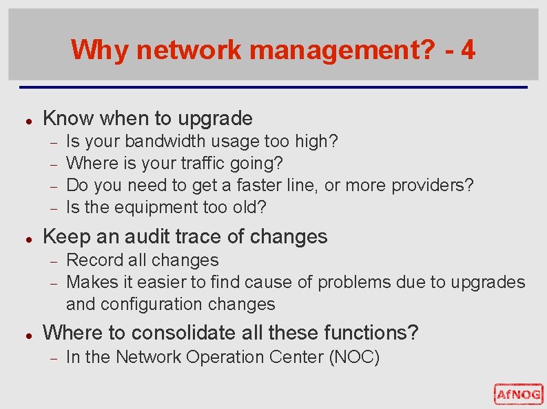 Why network management? - 4 Know when to upgrade Keep an audit trace of