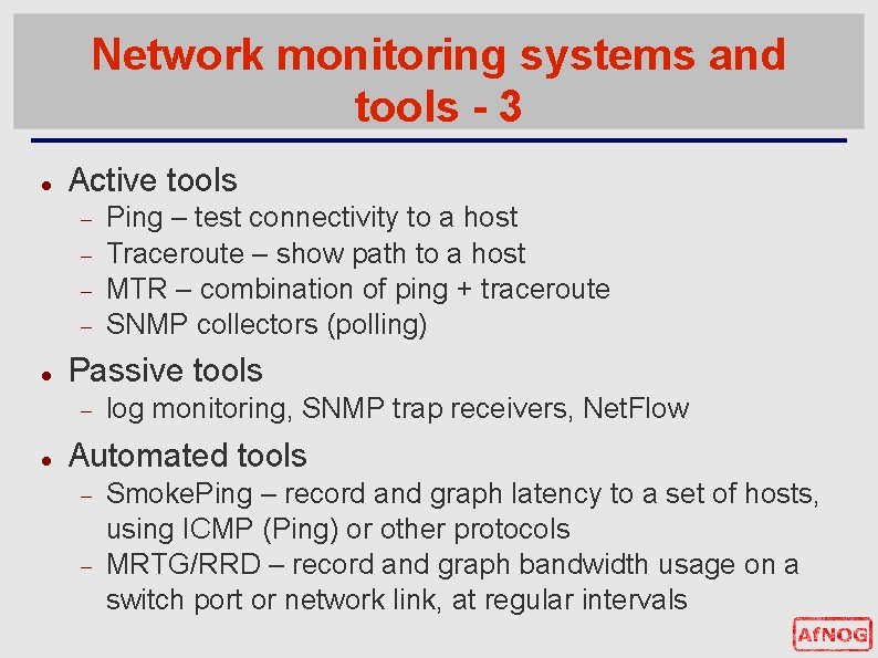 Network monitoring systems and tools - 3 Active tools Passive tools Ping – test