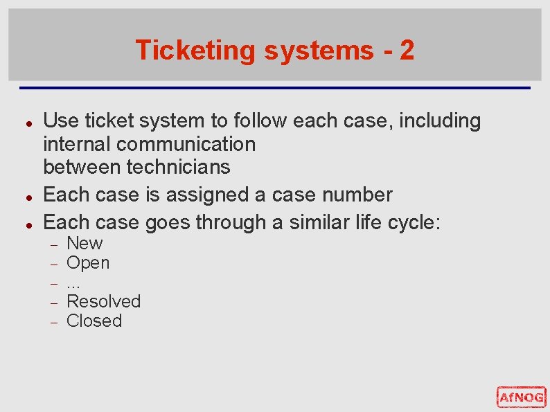 Ticketing systems - 2 Use ticket system to follow each case, including internal communication