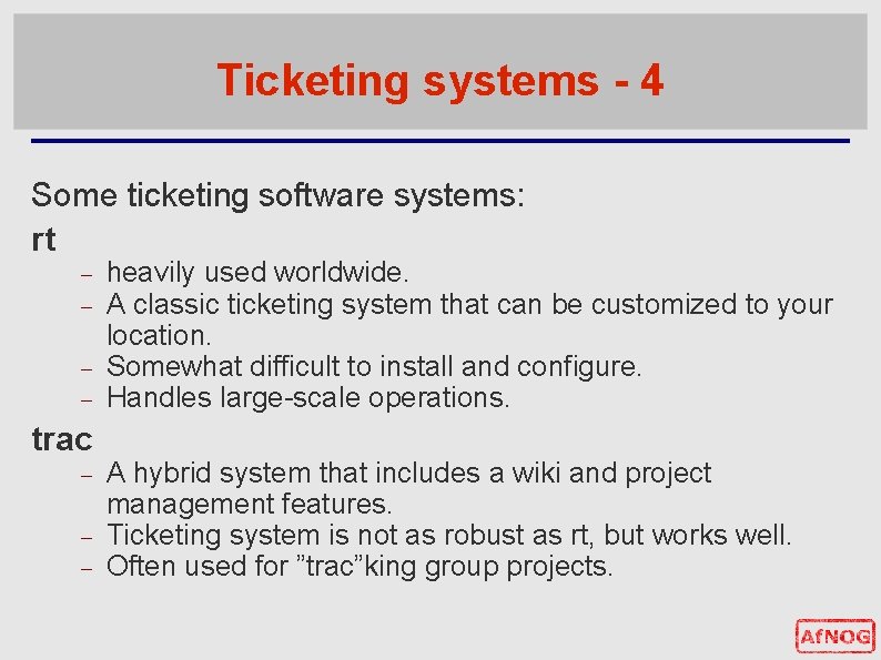 Ticketing systems - 4 Some ticketing software systems: rt trac heavily used worldwide. A Ticketing systems - 4 Some ticketing software systems: rt trac heavily used worldwide. A